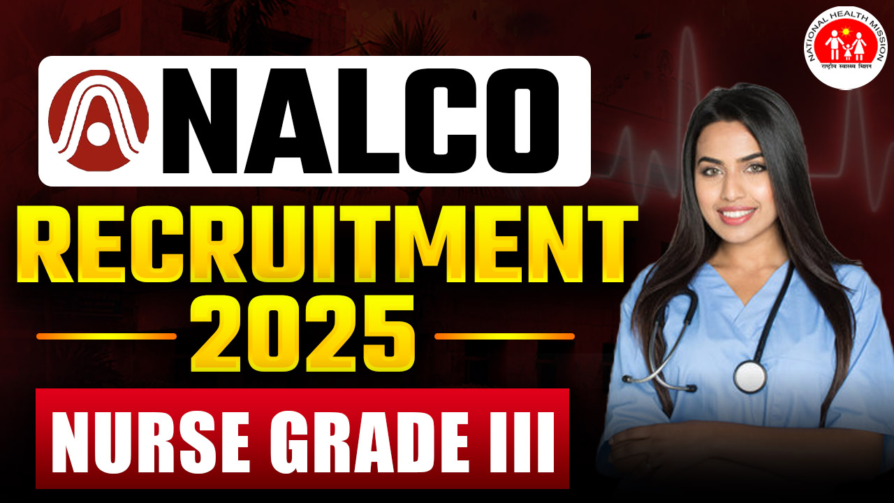 Nalco Recruitment 2025 Nurse Grade III (07 Post) Online Form