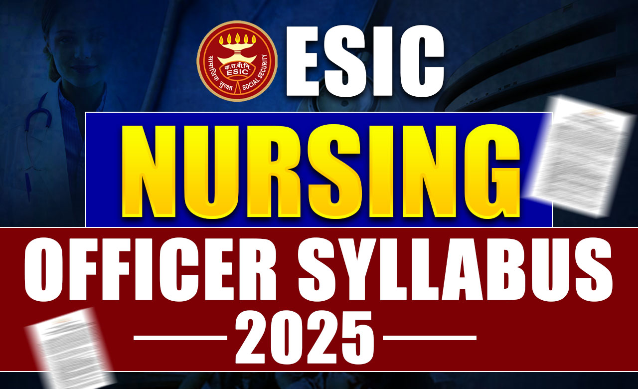 ESIC Nursing Officer Syllabus 2024 Latest Download PDF