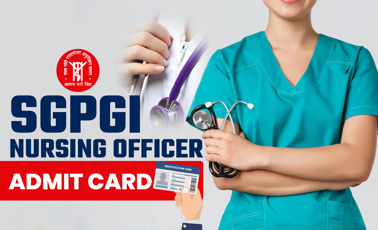 SGPGI Nursing Officer Admit Card 2024 Direct Download Link