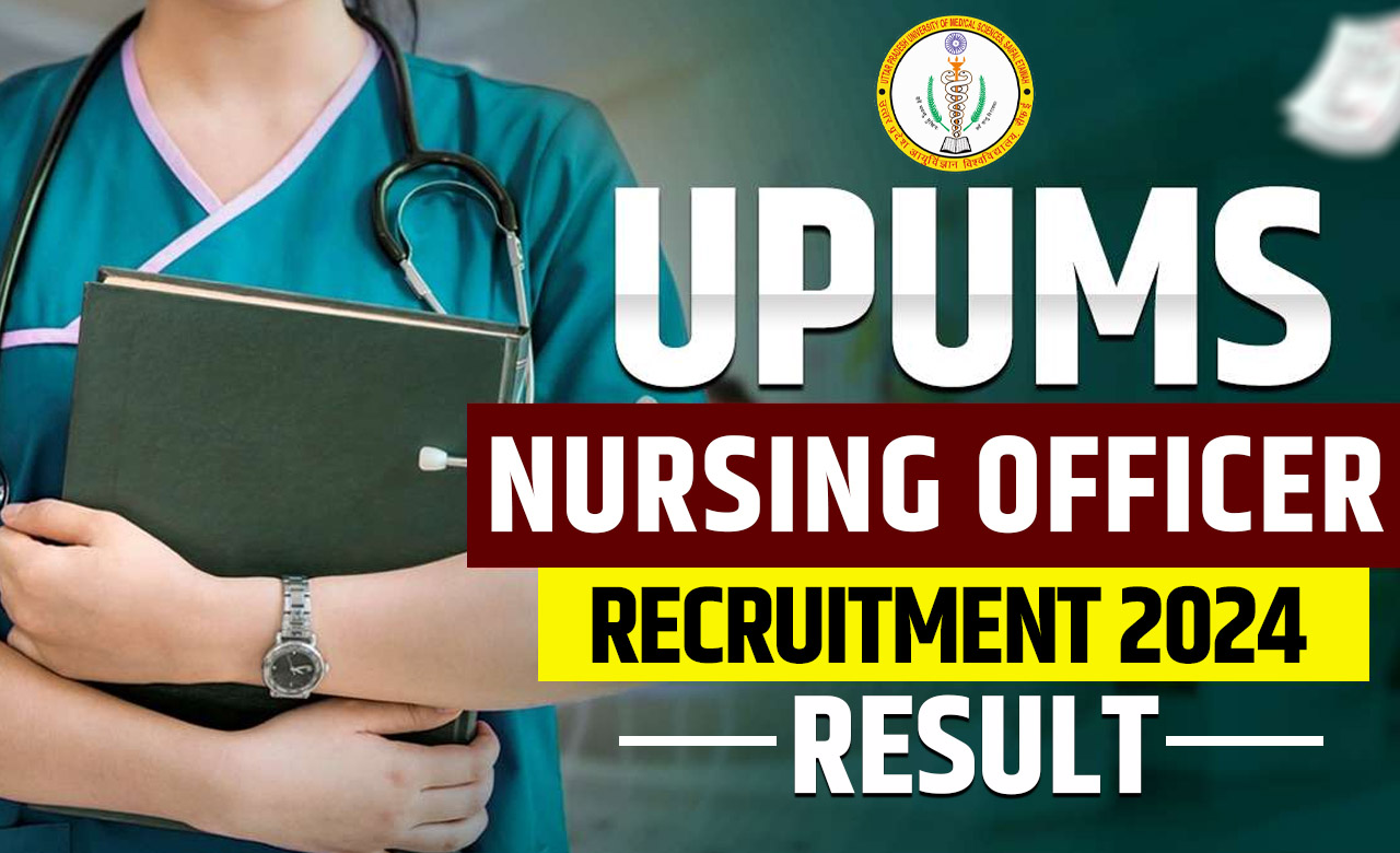 UPUMS Nursing Officer Recruitment 2024 Result Out