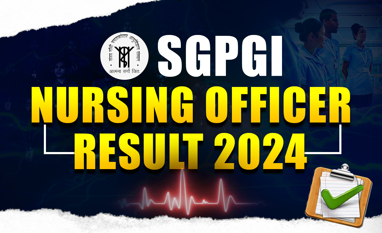 SGPGI Nursing Officer Result 2024