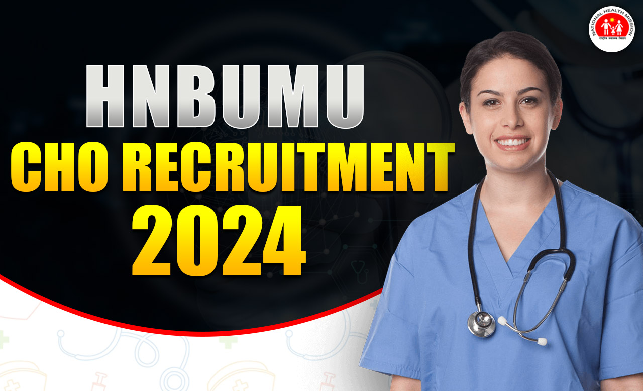 HNBUMU CHO Recruitment 2024 Result/Merit List Out