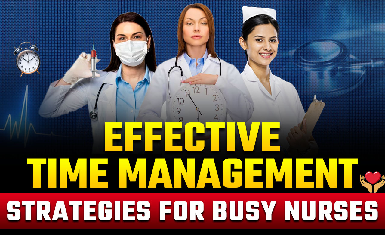 Effective Time Management Strategies for Busy Nurses ⏰💉