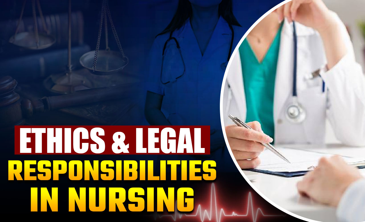 Ethics & Legal Responsibilities in Nursing