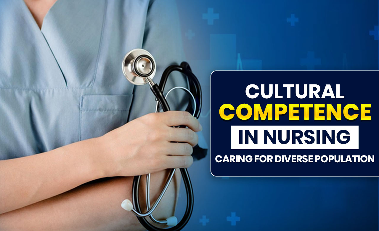 Cultural Competence in Nursing: Caring for Diverse Population